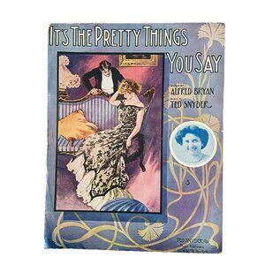 Vintage 1916 Sheet Music "It's The Pretty Things You Say" By Alfred Bryan & Ted